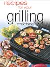 Recipes For Your Grilling Machine (eBook)